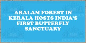 Aralam Forest in Kerala Hosts India’s First Butterfly Sanctuary