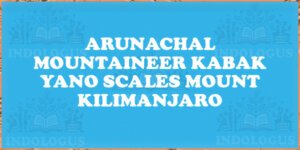 Arunachal Mountaineer Kabak Yano Scales Mount Kilimanjaro
