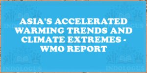 Asia's Accelerated Warming Trends and Climate Extremes - WMO Report