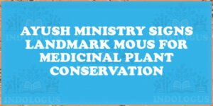 Ayush Ministry Signs Landmark MoUs for Medicinal Plant Conservation