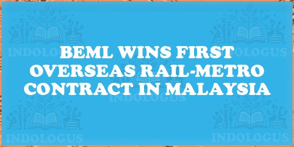 BEML Wins First Overseas Rail-Metro Contract in Malaysia