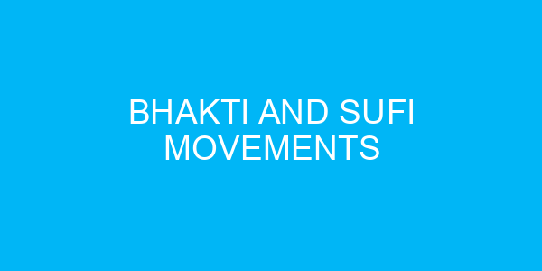 Bhakti and Sufi Movements