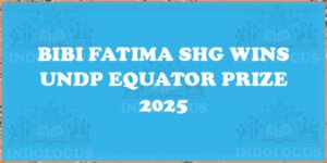 Bibi Fatima SHG Wins UNDP Equator Prize 2025