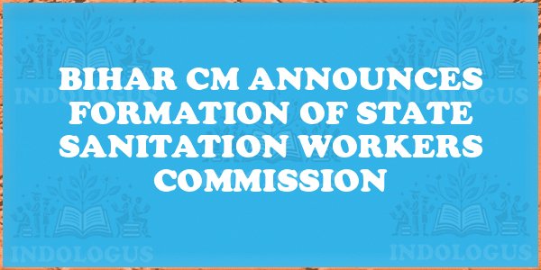 Bihar CM Announces Formation of State Sanitation Workers Commission