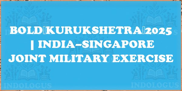 Bold Kurukshetra 2025 | India–Singapore Joint Military Exercise