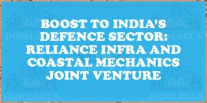 Boost to India’s Defence Sector: Reliance Infra and Coastal Mechanics Joint Venture