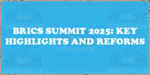 BRICS Summit 2025: Key Highlights and Reforms