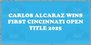 Carlos Alcaraz Wins First Cincinnati Open Title 2025