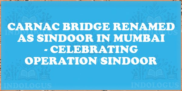 Carnac Bridge Renamed as Sindoor in Mumbai - Celebrating Operation Sindoor