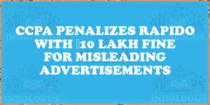 CCPA Penalizes Rapido with ₹10 Lakh Fine for Misleading Advertisements