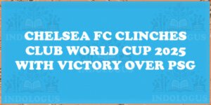 Chelsea FC Clinches Club World Cup 2025 with Victory over PSG