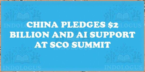 China Pledges $2 Billion and AI Support at SCO Summit