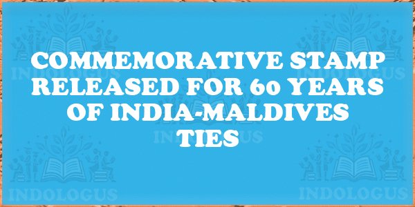 Commemorative Stamp Released for 60 Years of India-Maldives Ties