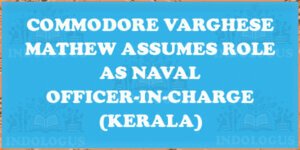 Commodore Varghese Mathew Assumes Role as Naval Officer-in-Charge (Kerala)