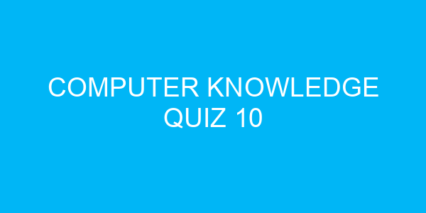 Computer Knowledge Quiz 10