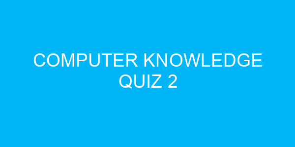 Computer Knowledge Quiz 2