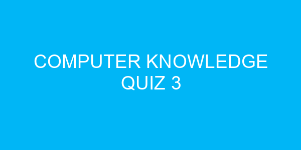 Computer Knowledge Quiz 3