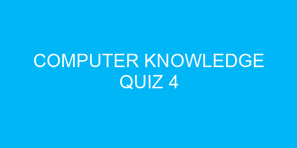 Computer Knowledge Quiz 4