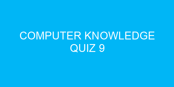 Computer Knowledge Quiz 9