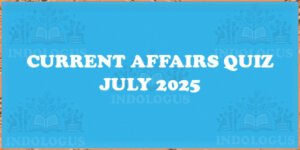 Current Affairs Quiz July 2025