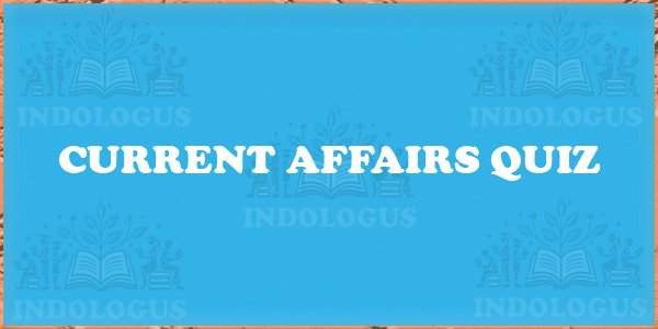 Current Affairs Quiz