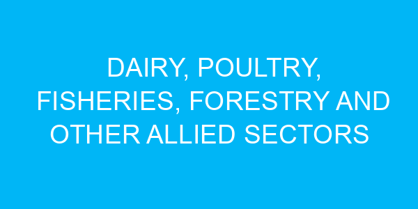 Dairy, Poultry, Fisheries, Forestry and other allied sectors