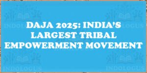 DAJA 2025: India’s Largest Tribal Empowerment Movement