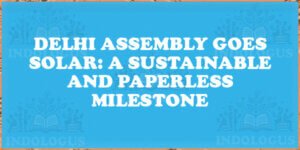 Delhi Assembly Goes Solar: A Sustainable and Paperless Milestone