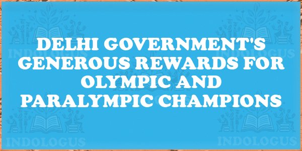 Delhi Government's Generous Rewards for Olympic and Paralympic Champions