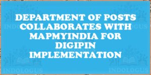 Department of Posts Collaborates with MapmyIndia for DIGIPIN Implementation