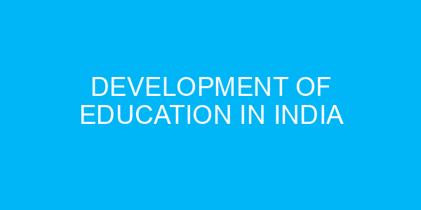 Development of Education in India