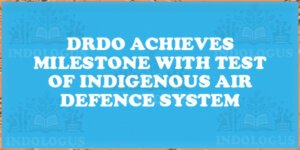 DRDO Achieves Milestone with Test of Indigenous Air Defence System