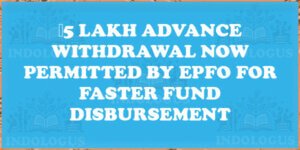 ₹5 Lakh Advance Withdrawal Now Permitted by EPFO for Faster Fund Disbursement