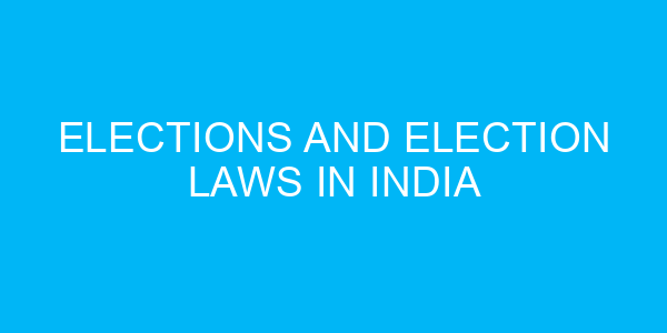 Elections and Election Laws in India