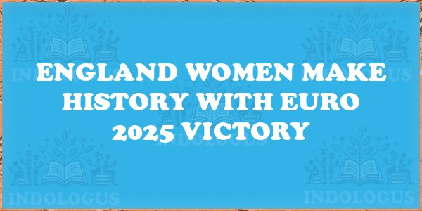 England Women Make History with Euro 2025 Victory