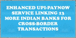 Enhanced UPI-PayNow Service Linking 13 More Indian Banks for Cross-Border Transactions