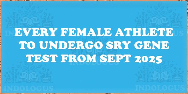 Every Female Athlete to Undergo SRY Gene Test from Sept 2025