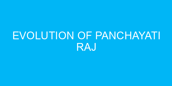 Evolution of Panchayati Raj