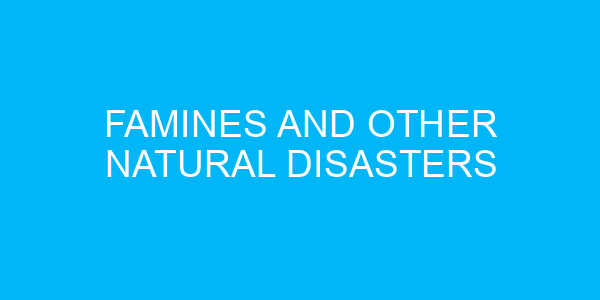 Famines and other Natural Disasters