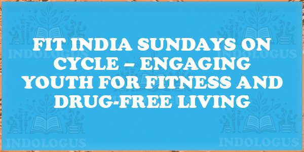 Fit India Sundays on Cycle – Engaging Youth for Fitness and Drug-Free Living