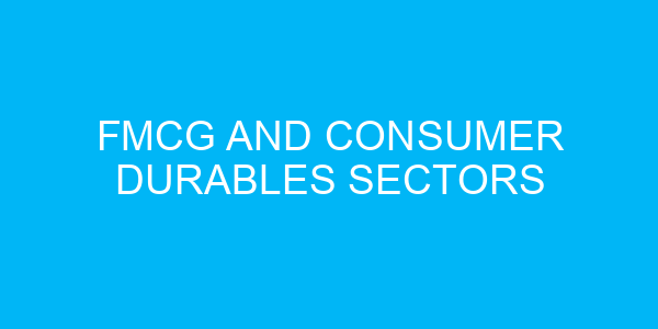 FMCG and Consumer Durables Sectors