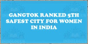 Gangtok Ranked 5th Safest City for Women in India