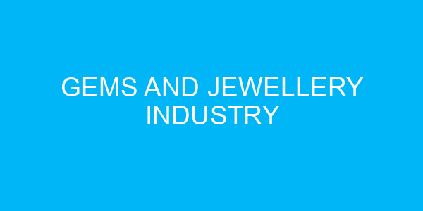 Gems and Jewellery Industry