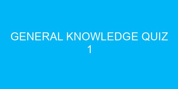 General Knowledge Quiz 1