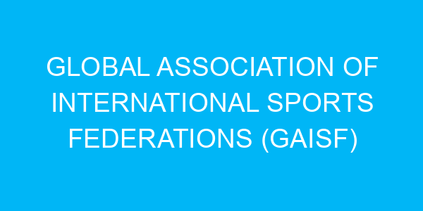 Global Association of International Sports Federations (GAISF)