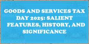 Goods and Services Tax Day 2025: Salient Features, History, and Significance