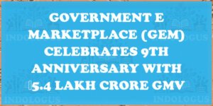 Government e Marketplace (GeM) Celebrates 9th Anniversary with ₹5.4 Lakh Crore GMV