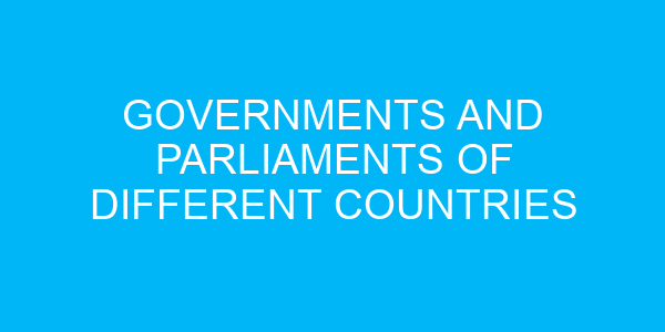 Governments and Parliaments of Different Countries