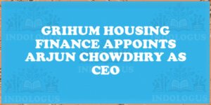 Grihum Housing Finance Appoints Arjun Chowdhry as CEO