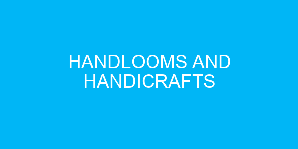 Handlooms and Handicrafts